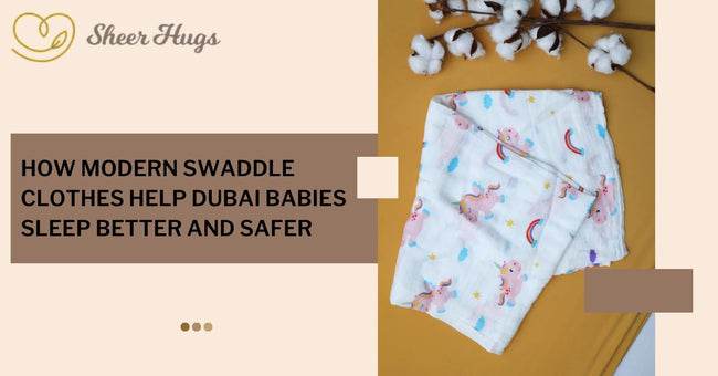 How Modern Swaddle Clothes Help Dubai Babies Sleep Better and Safer