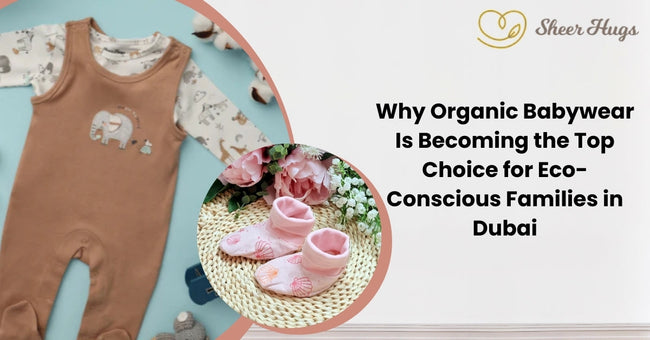 Why Organic Babywear Is Becoming the Top Choice for Eco-Conscious Families in Dubai