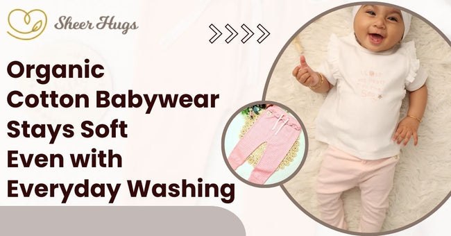 Organic Cotton Babywear Stays Soft Even With Everyday Washing