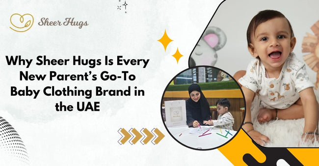 Why Sheer Hugs Is Every New Parent’s Go-To Baby Clothing Brand in the UAE