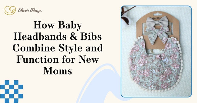 How Baby Headbands & Bibs Combine Style And Function For New Moms In Dubai